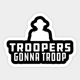 Trooper - Troopers gonna Troop Sticker